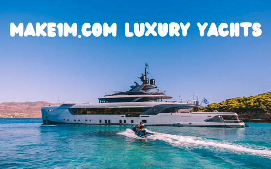 Make1M.com Luxury Yachts