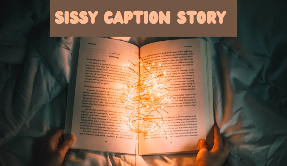 Sissy Caption Story