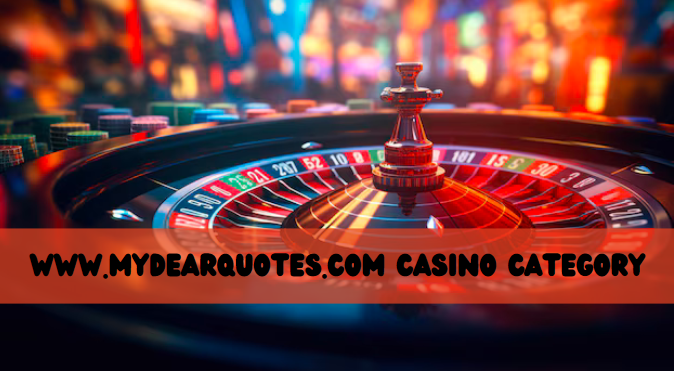 www.mydearquotes.com Casino Category